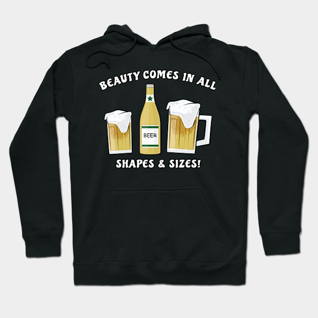 Beauty Comes In All Shapes & Sizes - Beer Hoodie by DesignWood Atelier